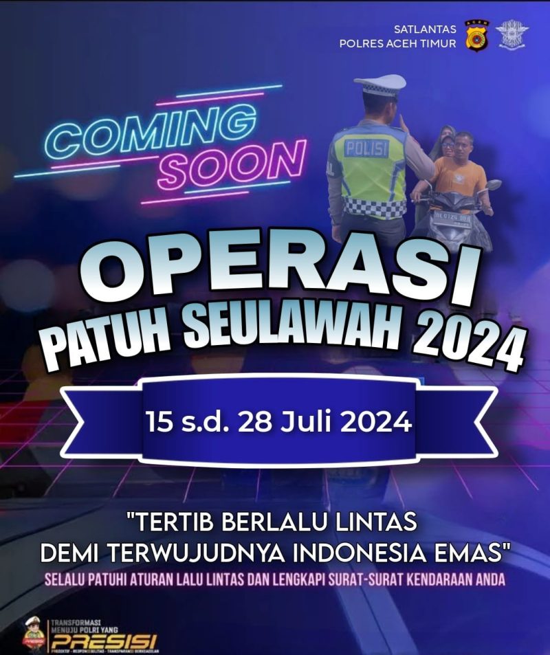 Siap-Siap,Satlantas Polres Aceh Timur Gelar Operasi Patuh Seulawah 2024 Mulai Senin 15 Juli.